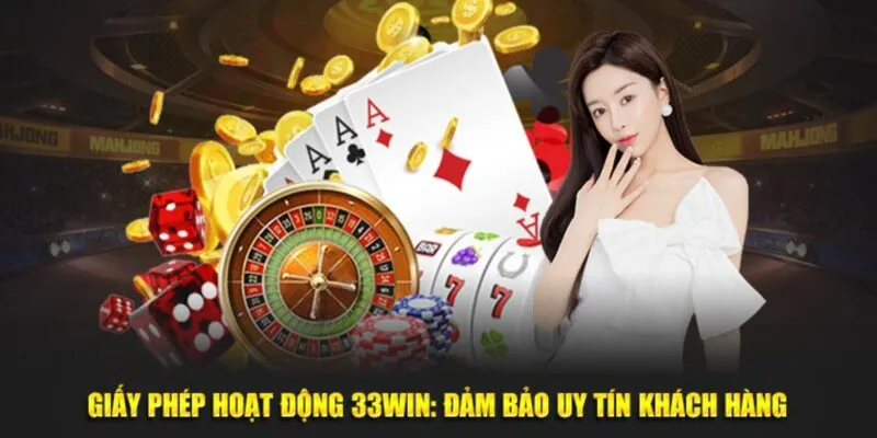 An toàn với giấy phép hoạt động 33win chơi hết mình vui hết cỡ!